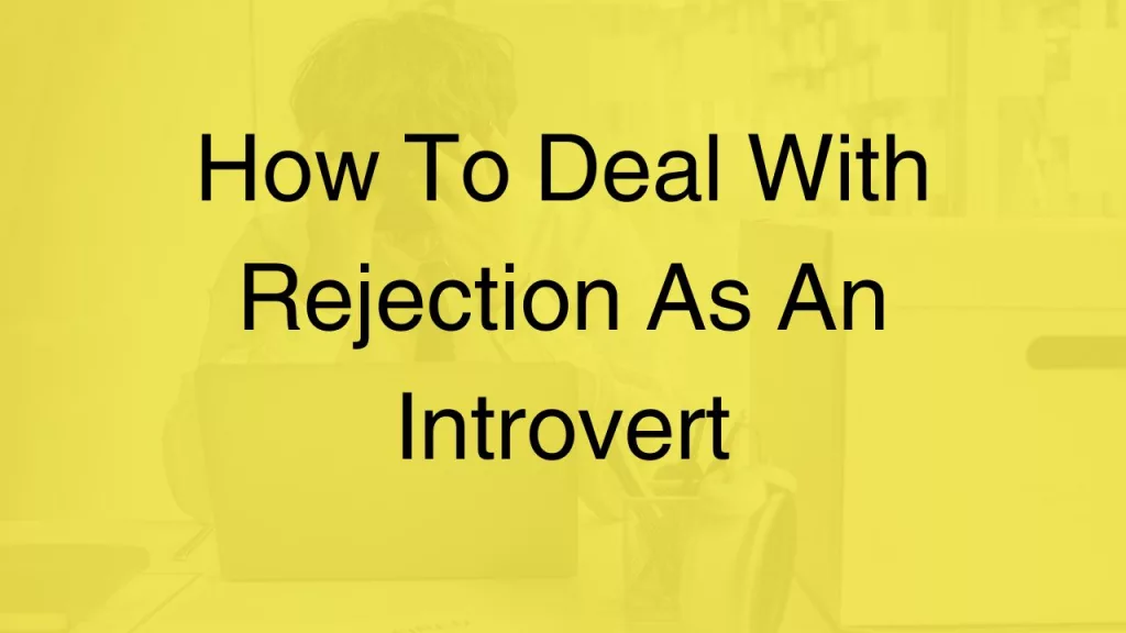 how-to-deal-with-rejection-as-an-introvert